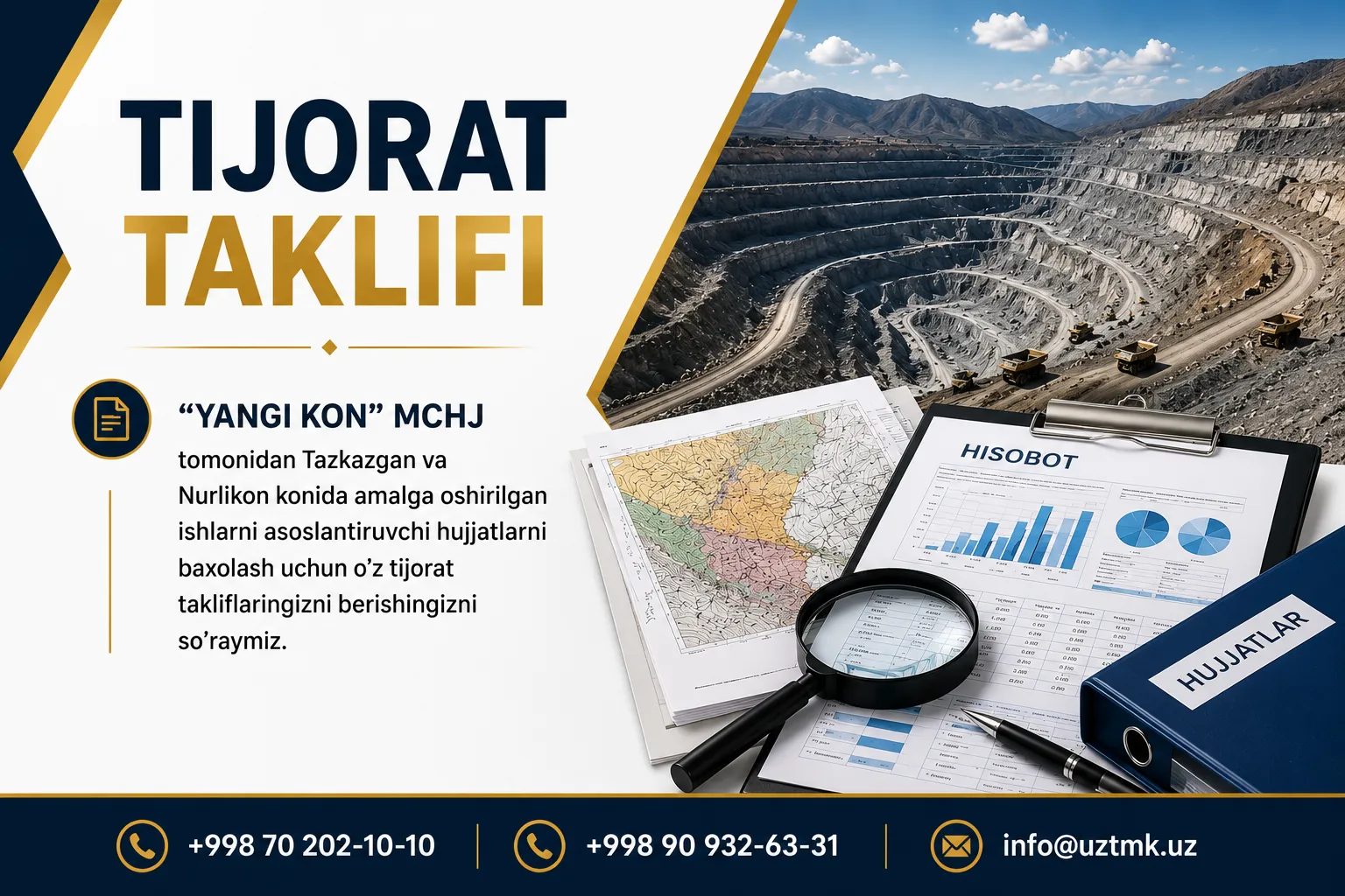  "Yangi kon" MChJ tomonidan Tazkazgan va Nurlikon konida amalga oshirilgan ishlarni asoslantiruvchi hujjatlarni baxolash uchun o’z tijorat takliflaringizni berishingizni so’raymiz.